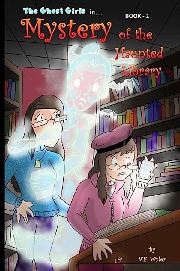 Mystery Of The Haunted Library: Ghost-Girls - Book 1-..