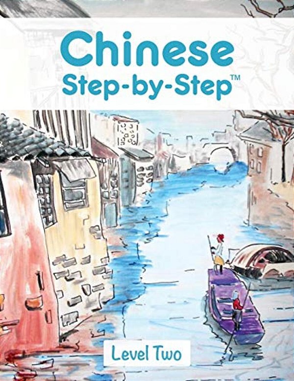 Chinese Step By Step: Level Two-..