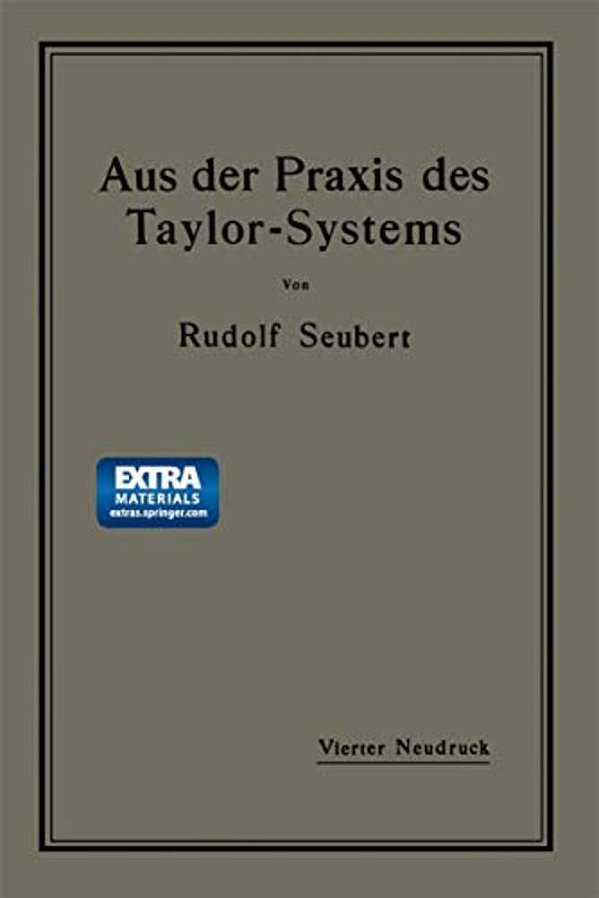 Aus Der Praxis Des Taylor-Systems: Mit Eingehender Beschreibung Seiner Anwendung Bei Der Tabor Manufacturing Company In Philadelphia-..