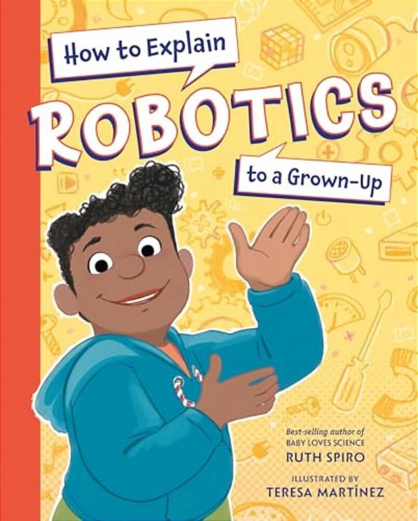 How To Explain Robotics To A Grown-Up-..