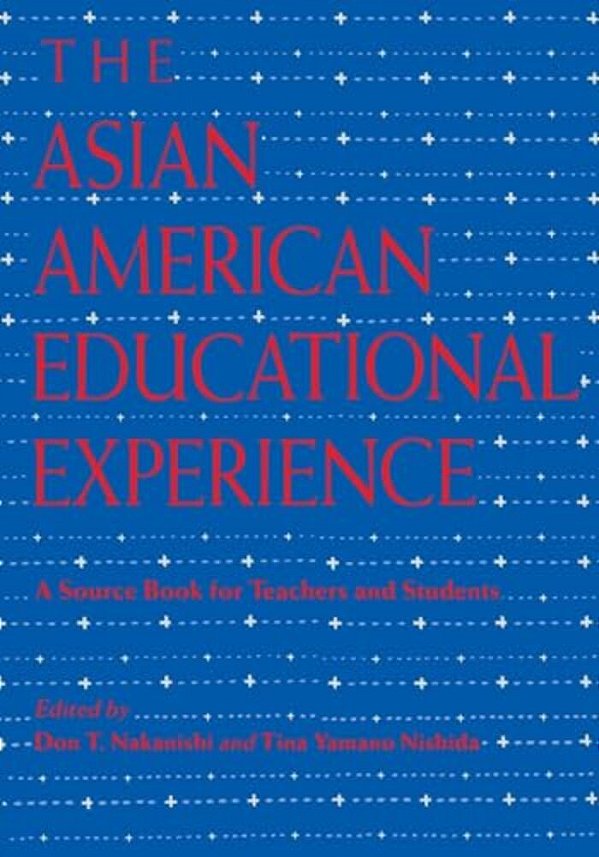 The Asian American Educational Experience: A Sourcebook For Teachers And Students-..