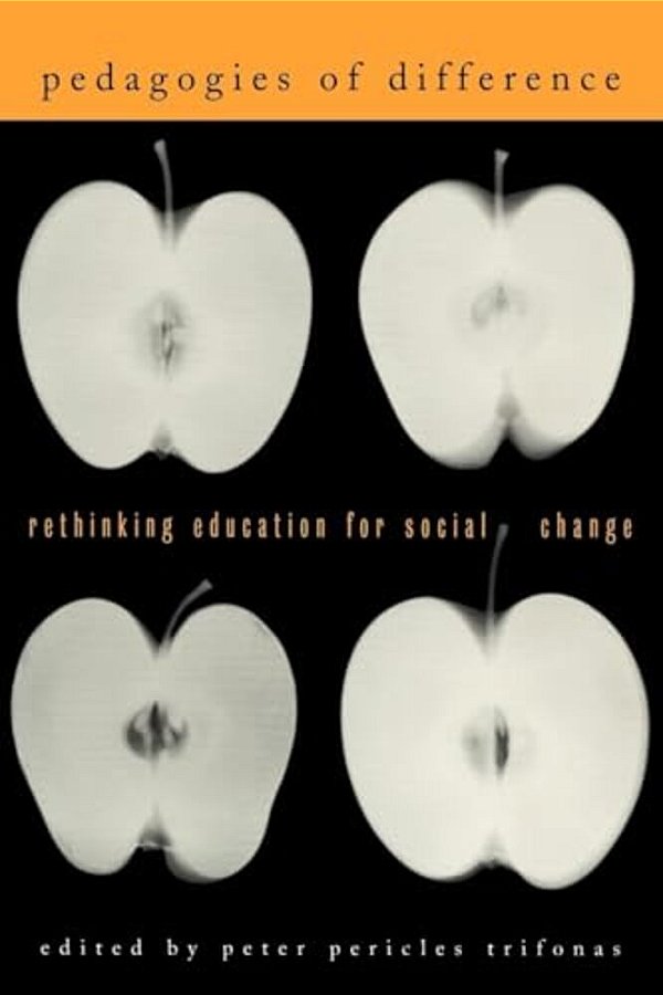 Pedagogies Of Difference: Rethinking Education For Social Justice-..