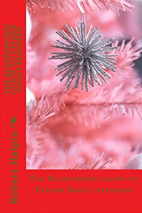 The Bladesword Guide To Father Xmas's Reindeer-..
