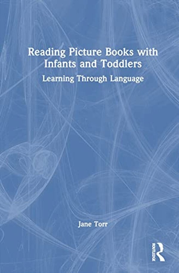 Reading Picture Books With Infants And Toddlers: Learning Through Language-..