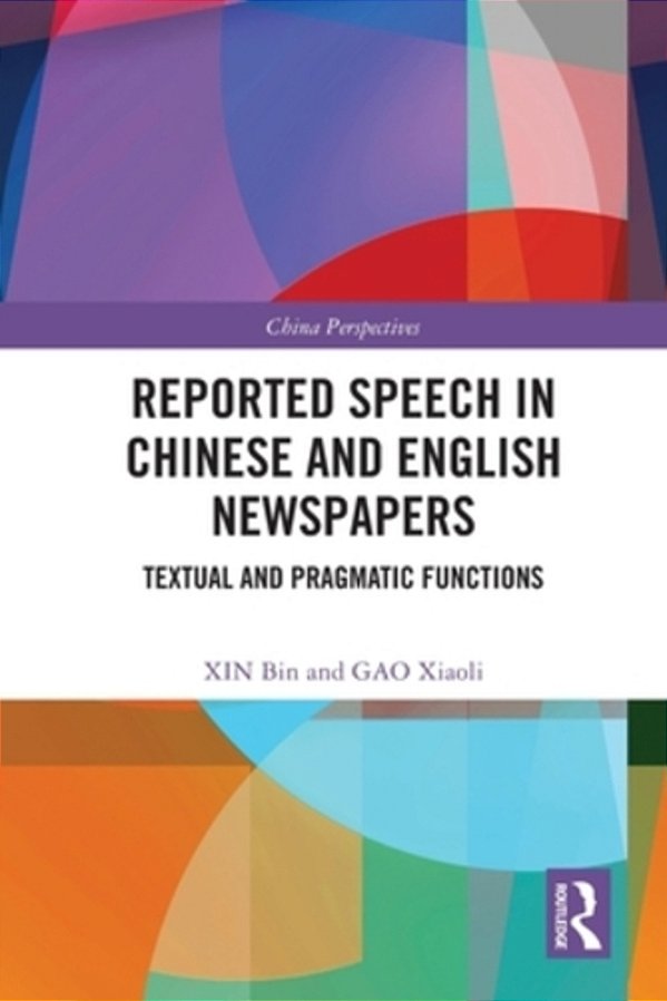 Reported Speech In Chinese And English Newspapers: Textual And Pragmatic Functions-..