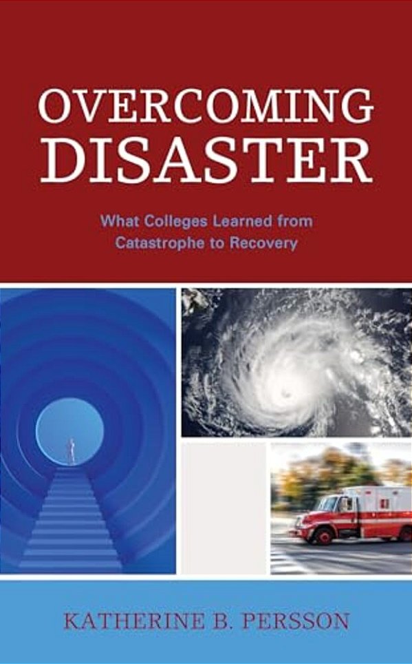 Overcoming Disaster: What Colleges Learned From Catastrophe To Recovery-..