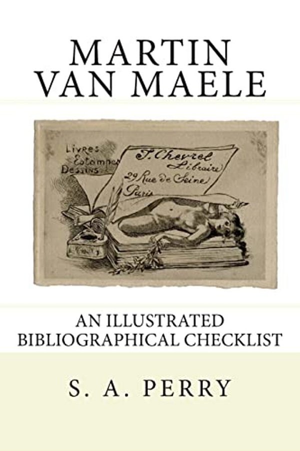 Martin Van Maele: An Illustrated Bibliographical Checklist-..