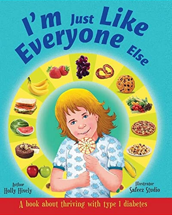 I'm Just Like Everyone Else: A Book About Children Thriving With Type 1 Diabetes-..