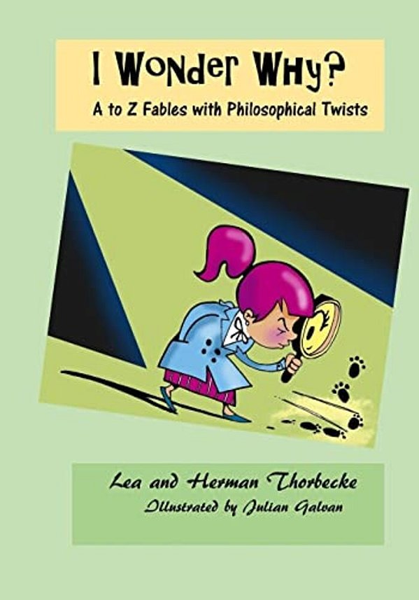 I Wonder Why?: A To Z Fables With Philosophical Twists-..