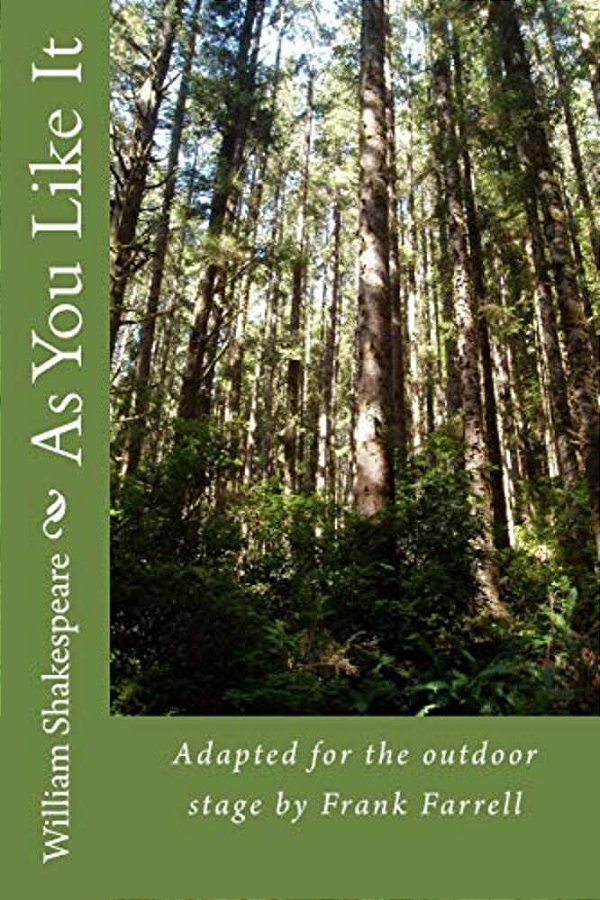 As You Like It By William Shakespeare: Adapted For The Outdoor Stage By Frank Farrell-..