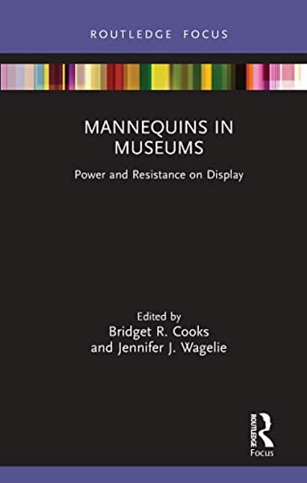 Mannequins In Museums: Power And Resistance On Display-..