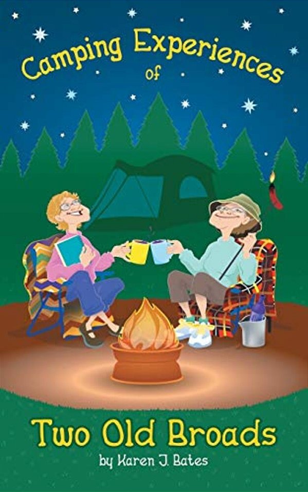 Camping Experiences Of Two Old Broads-..