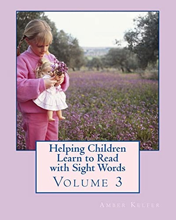 Helping Children Learn To Read With Sight Words: Volume 3-..