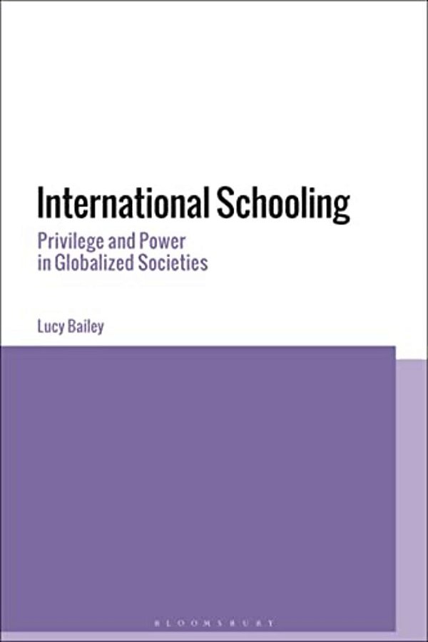 International Schooling: Privilege And Power In Globalized Societies-..