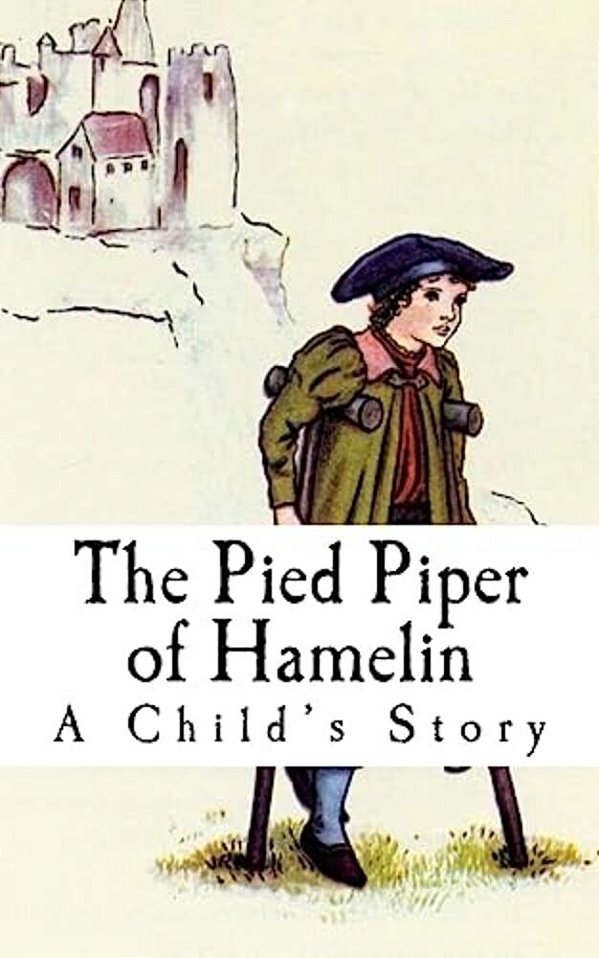 The Pied Piper Of Hamelin: A Child's Story-..
