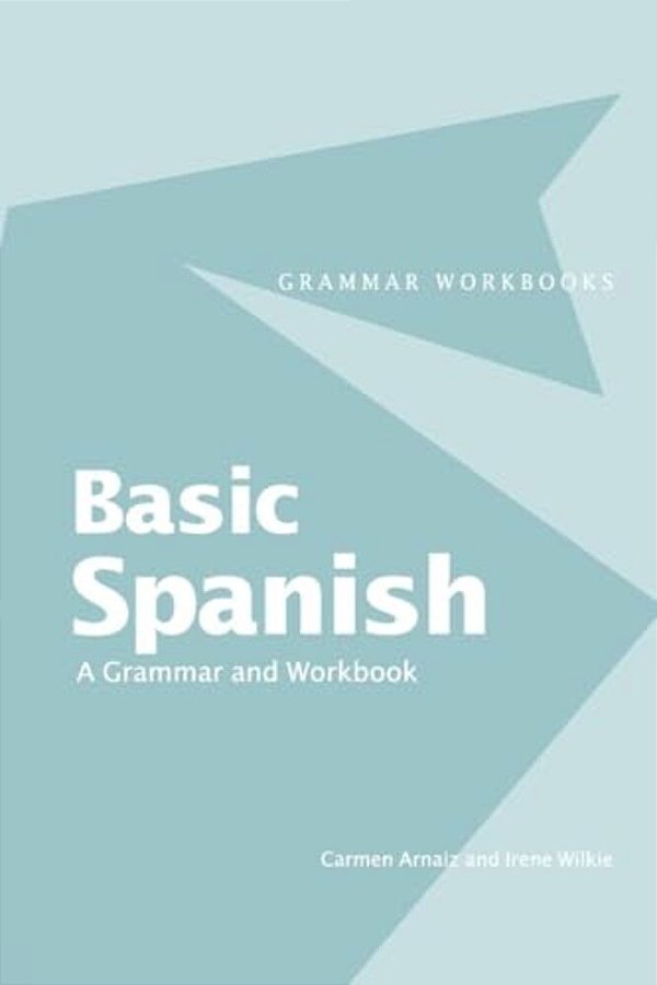 Basic Spanish: A Grammar And Workbook-..