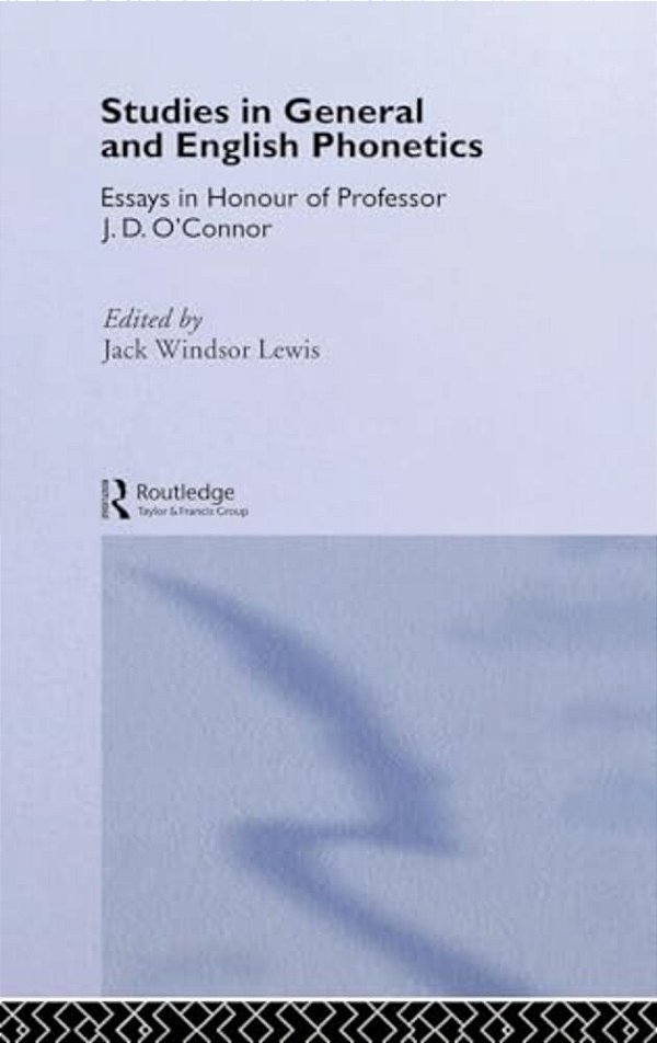 Studies In General And English Phonetics: Essays In Honour Of Professor J. D. O'Connor-..