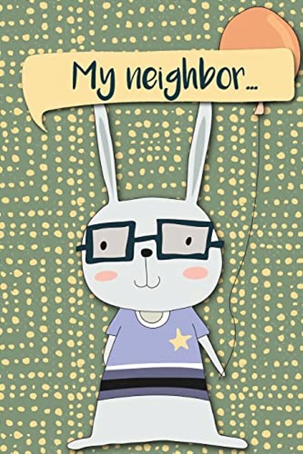 My Neighbor...: My Neighbor... Adventures Of A Rabbit Boy With Balloon A What Happens Next Comic Activity Book For Artists-..
