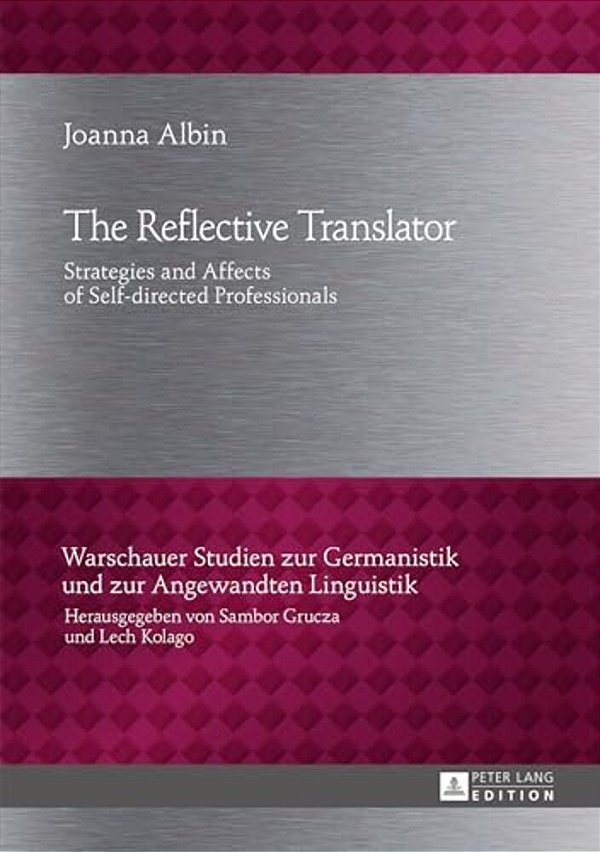 The Reflective Translator: Strategies And Affects Of Self-Directed Professionals-..