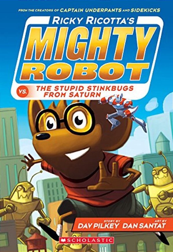 Ricky Ricotta's Mighty Robot Vs. The Stupid Stinkbugs From Saturn (Ricky Ricotta's Mighty Robot #6): Volume 6-..