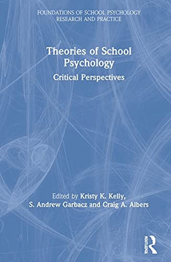 Theories Of School Psychology: Critical Perspectives-..