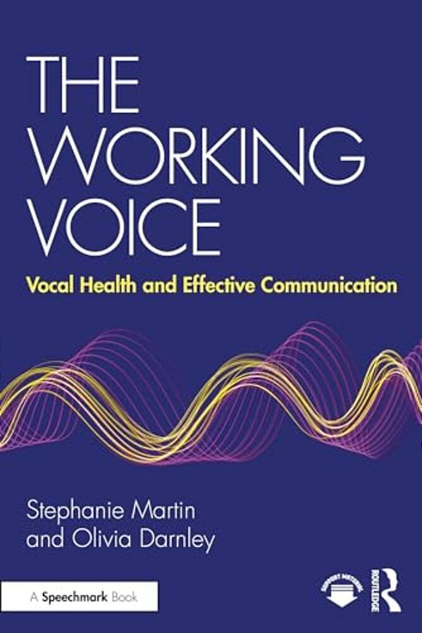 The Working Voice: Vocal Health And Effective Communication-..