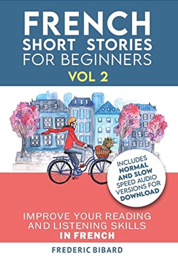 French: Short Stories For Beginners + French Audio Vol 2: Improve Your Reading And Listening Skills In French. Learn French With Stories-..