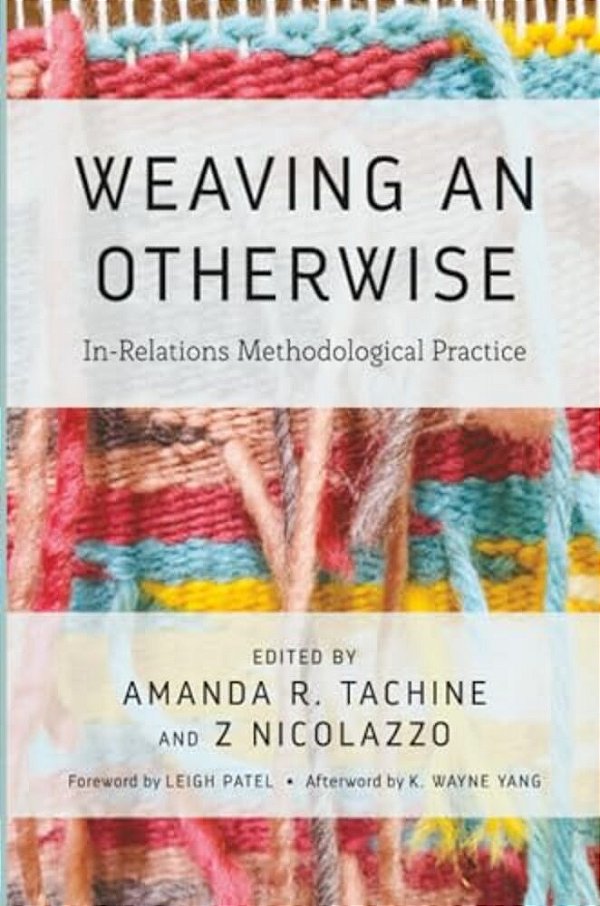 Weaving An Otherwise: In-Relations Methodological Practice-..