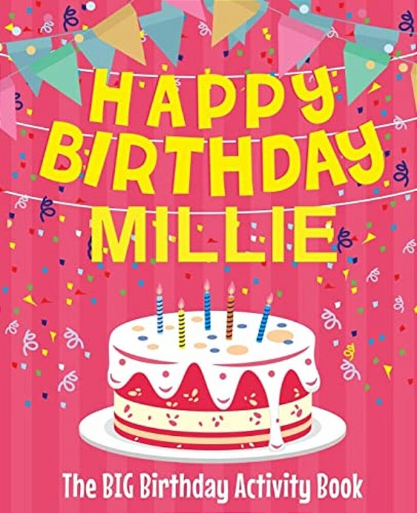 Happy Birthday Millie - The Big Birthday Activity Book: (Personalized Children's Activity Book)-..