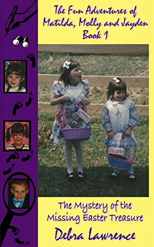 The Fun Adventures Of Matilda, Molly And Jayden Book 1:: The Mystery Of The Missing Easter Treasure-..