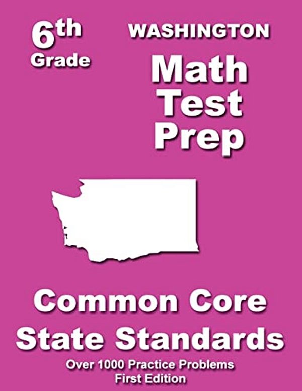 Washington 6Th Grade Math Test Prep: Common Core Learning Standards-..