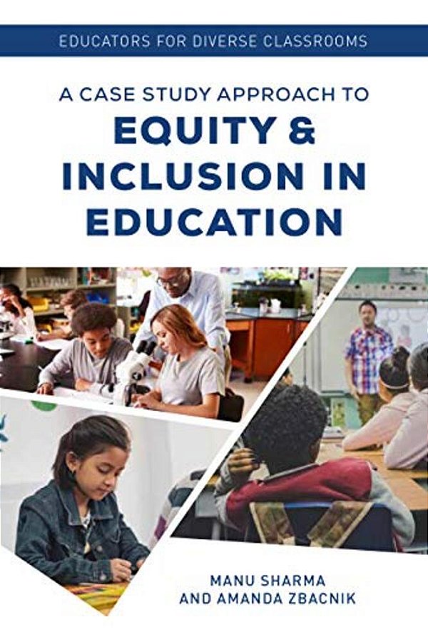 Educators For Diverse Classrooms: A Case Study Approach To Equity And Inclusion In Education-..