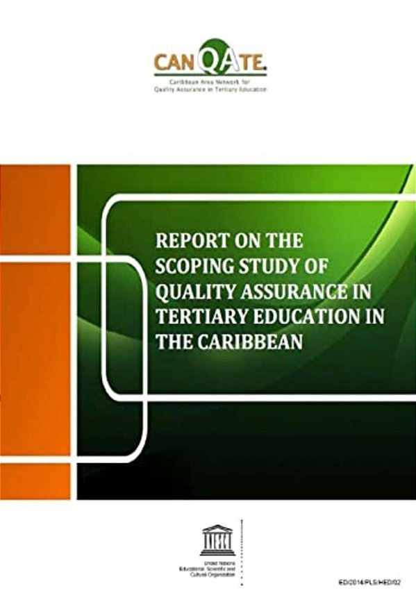 Report On The Scoping Study Of Quality Assurance: In Tertiary Education In The Caribbean-..