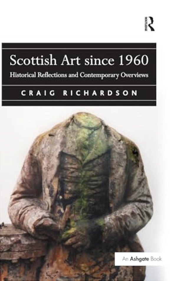 Scottish Art Since 1960: Historical Reflections And Contemporary Overviews-..