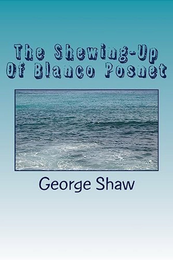The Shewing-Up Of Blanco Posnet-..