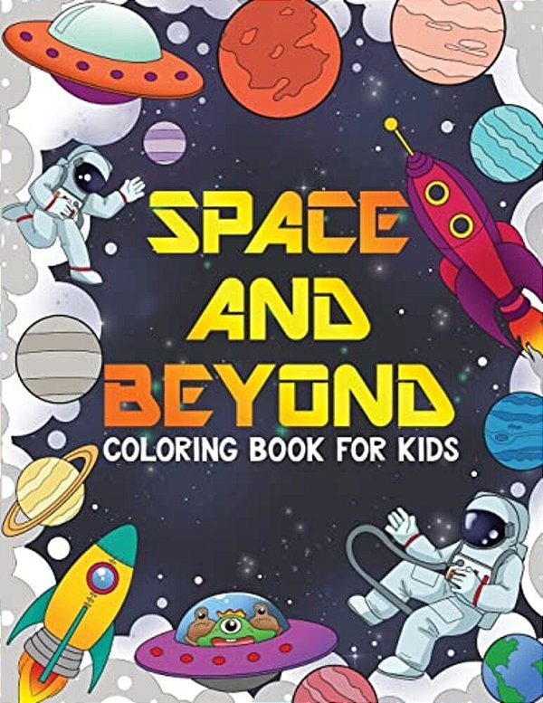 Space And Beyond Coloring And Activity Book For Kids: Aliens, Ufo, Rockets, Connect The Dots, And More!, Kids 4-8 (Kids Activity Books): Aliens And Uf-..