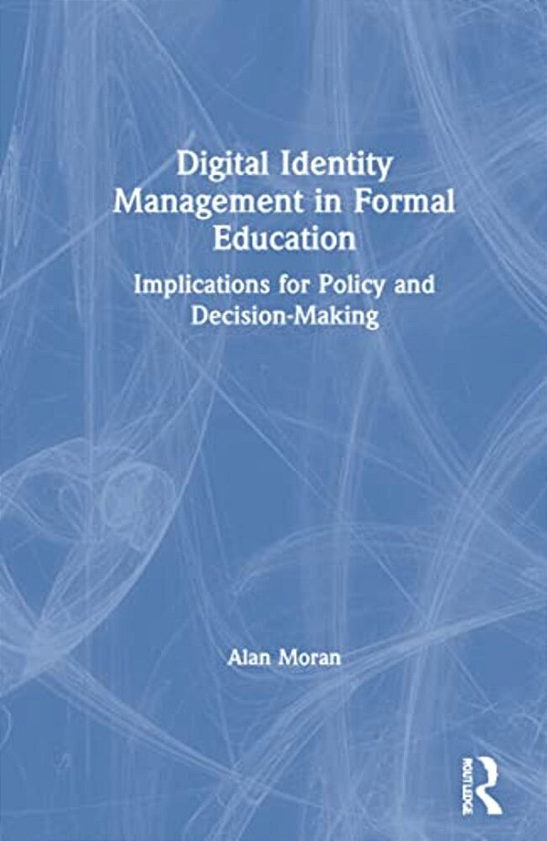 Digital Identity Management In Formal Education: Implications For Policy And Decision-Making-..