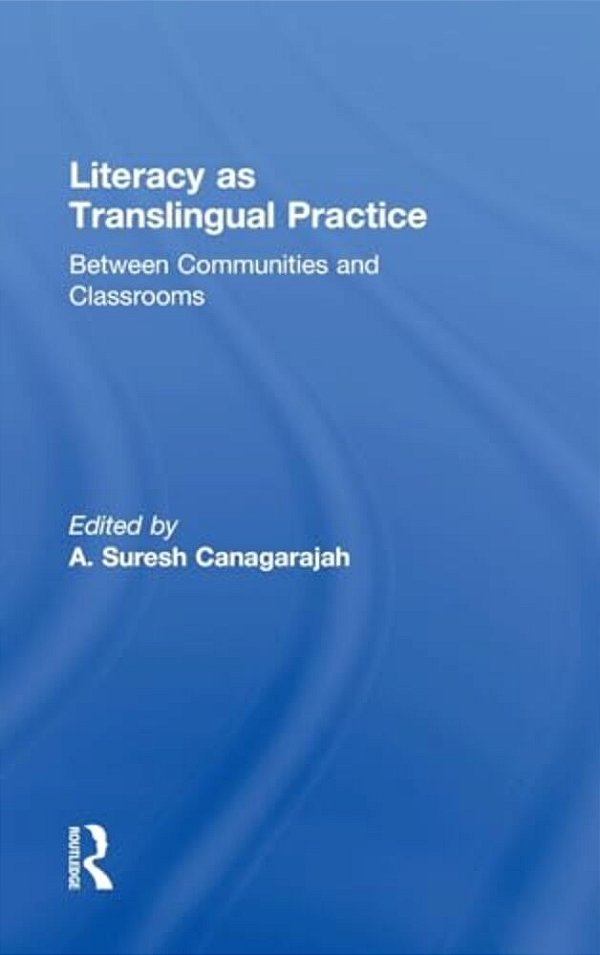 Literacy As Translingual Practice: Between Communities And Classrooms-..
