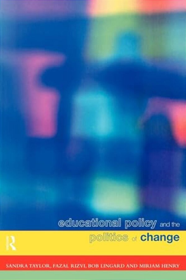 Educational Policy And The Politics Of Change-..