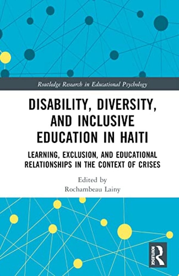 Disability, Diversity And Inclusive Education In Haiti: Learning, Exclusion And Educational Relationships In The Context Of Crises-..