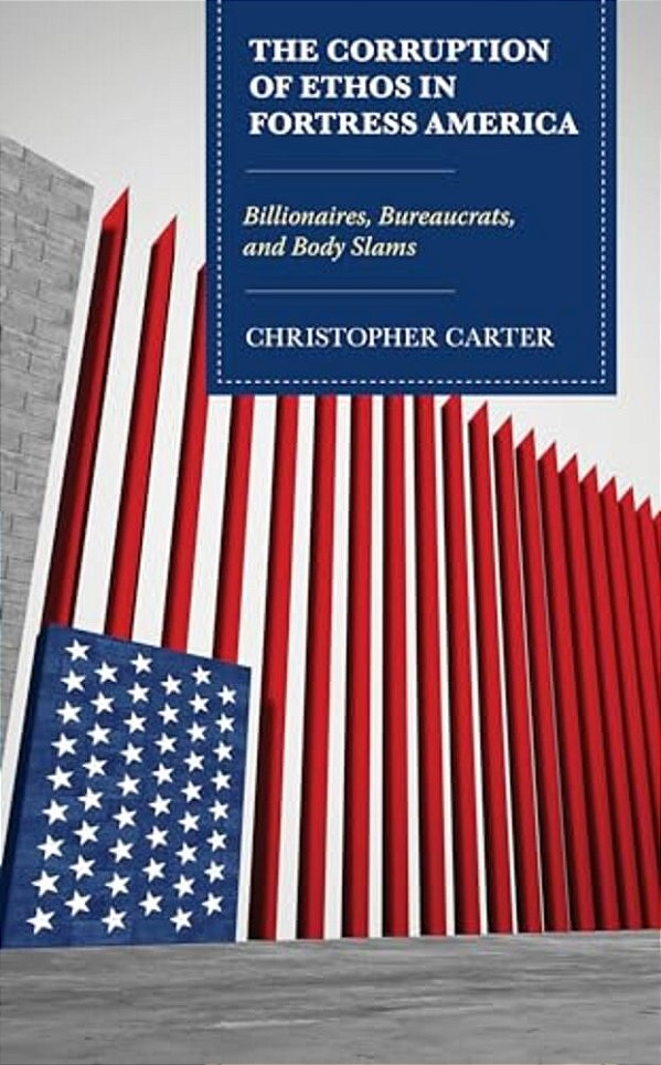 Corruption Of Ethos In Fortress America: Billionaires, Bureaucrats, And Body Slams-..