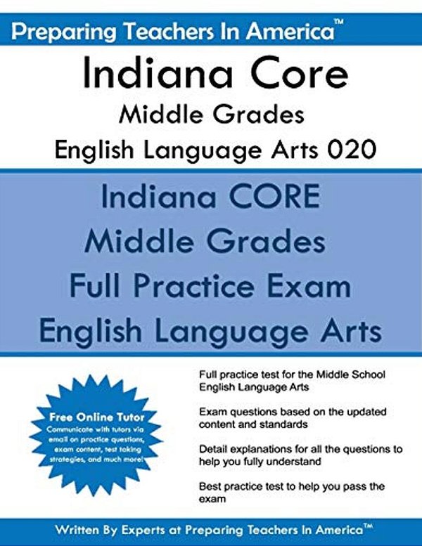 Indiana Core Middle Grades English Language Arts 020: Indiana Core 020 Study Guide-..