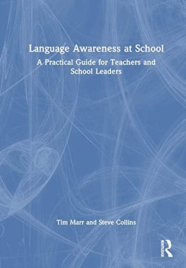 Language Awareness At School: A Practical Guide For Teachers And School Leaders-..