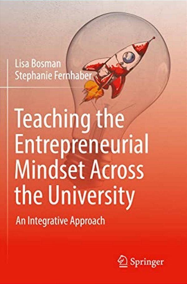Teaching The Entrepreneurial Mindset Across The University: An Integrative Approach-..