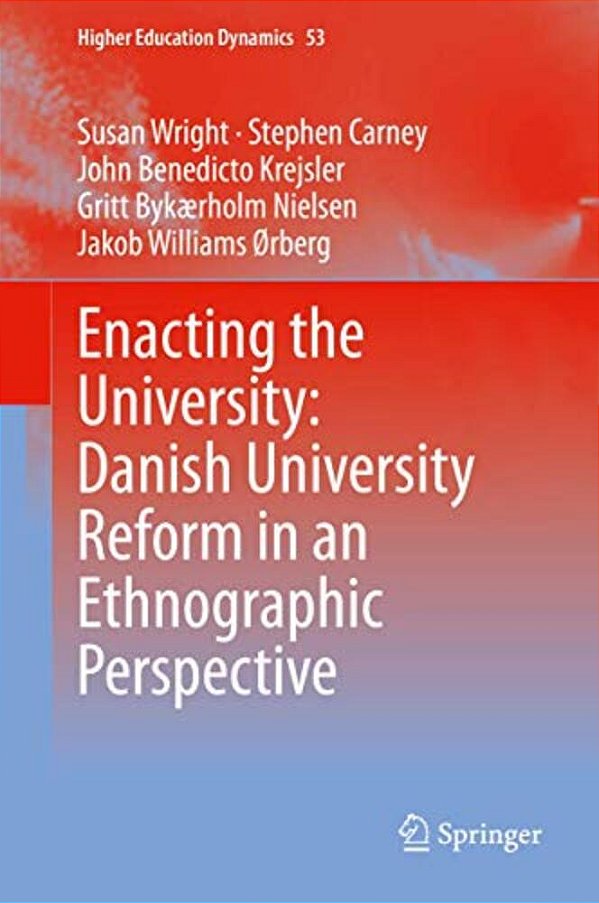 Enacting The University: Danish University Reform In An Ethnographic Perspective-..