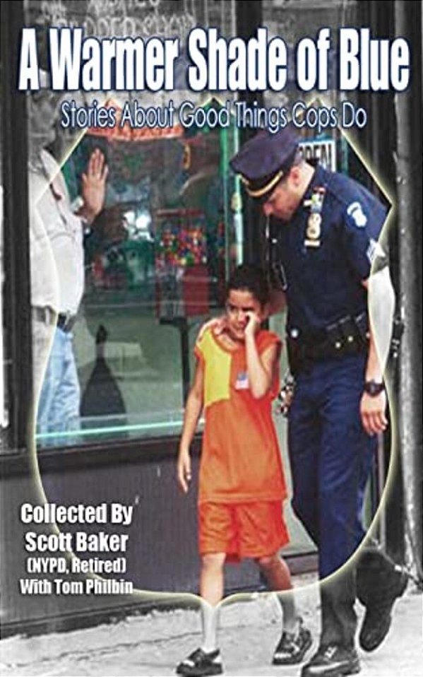 A Warmer Shade Of Blue: Stories About Good Things Cops Do-..