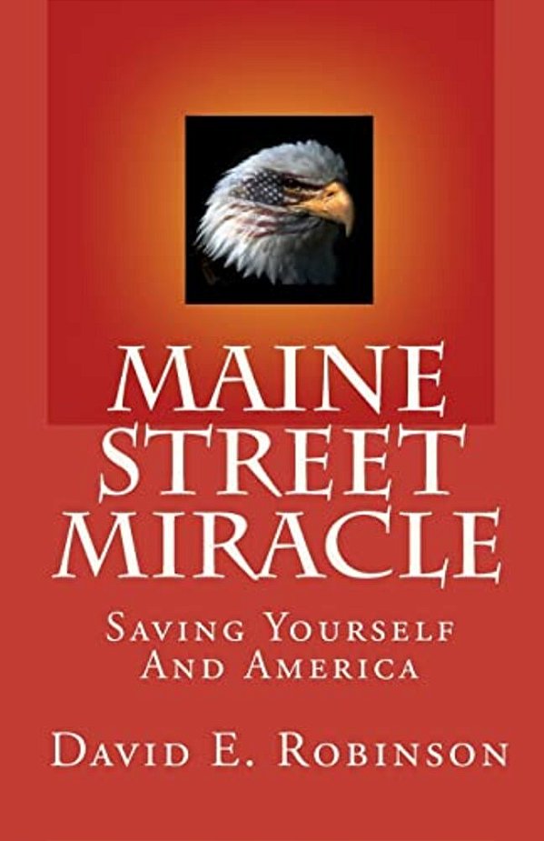 Maine Street Miracle: Saving Yourself And America-..