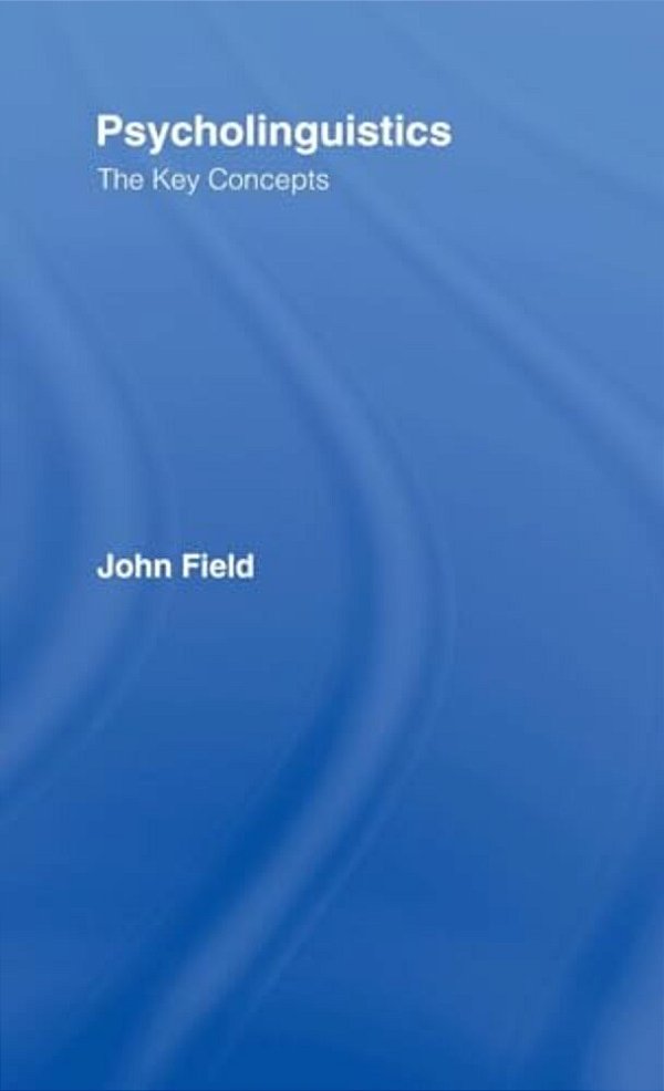 Psycholinguistics: The Key Concepts-..
