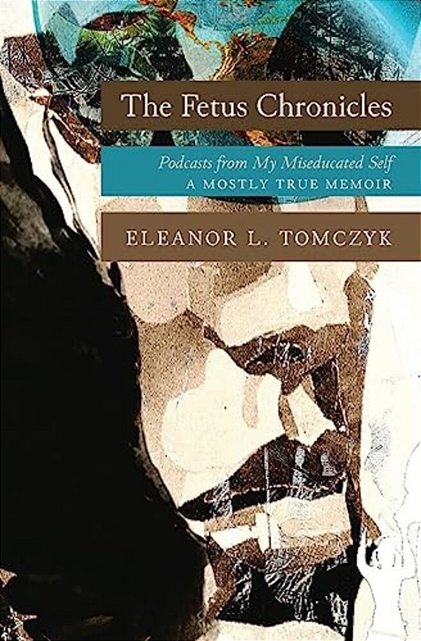 The Fetus Chronicles: Podcasts From My Miseducated Self-..