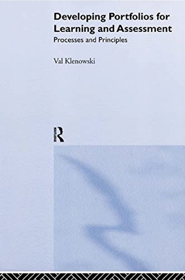 Developing Portfolios For Learning And Assessment: Processes And Principles-..